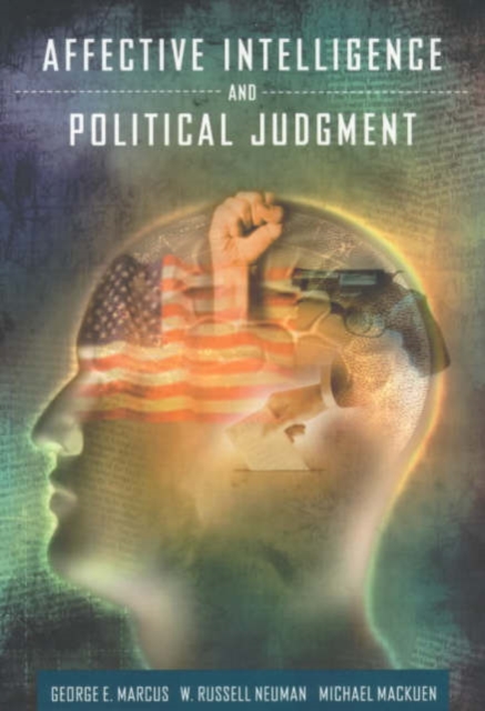 Affective Intelligence and Political Judgment, Paperback / softback Book