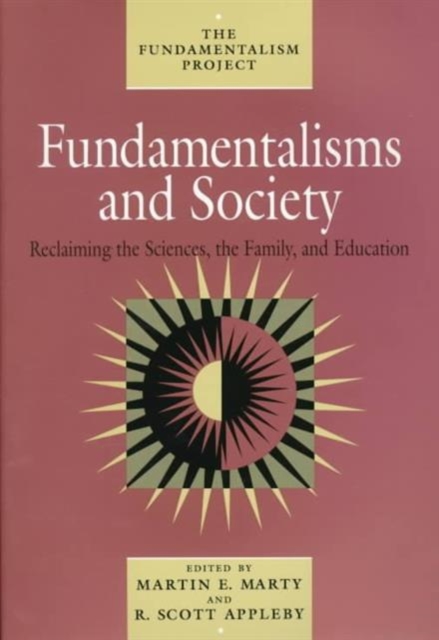 Fundamentalisms and Society : Reclaiming the Sciences, the Family, and Education, Paperback / softback Book