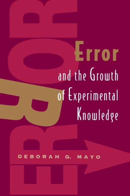 Error and the Growth of Experimental Knowledge, Paperback / softback Book