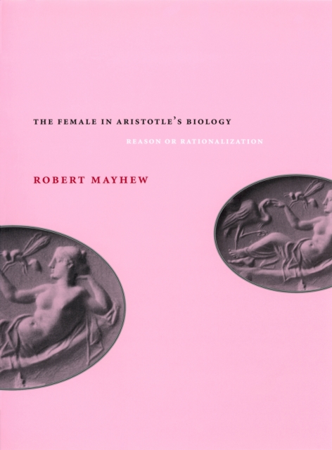 The Female in Aristotle's Biology : Reason or Rationalization, PDF eBook