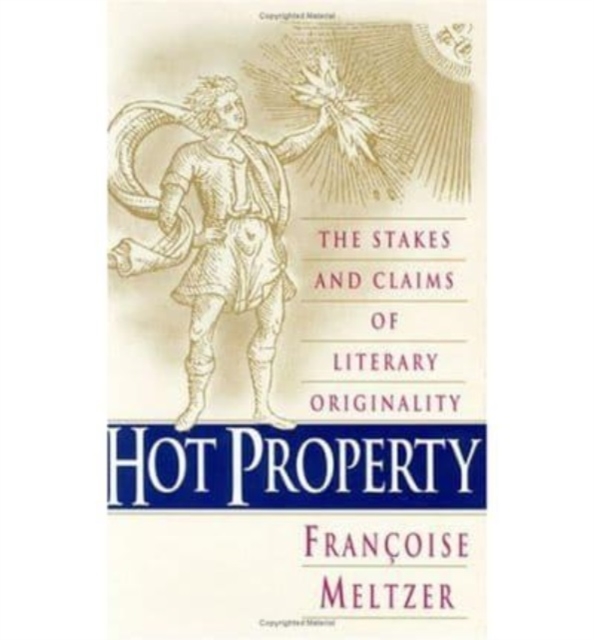 Hot Property : The Stakes and Claims of Literary Originality, Hardback Book