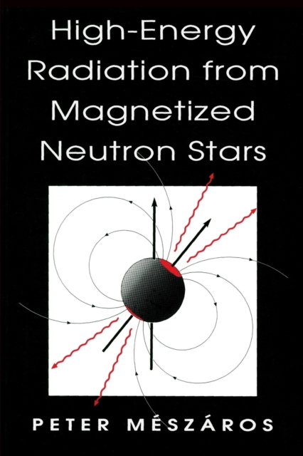 High-Energy Radiation from Magnetized Neutron Stars, Paperback / softback Book