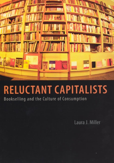 Reluctant Capitalists : Bookselling and the Culture of Consumption, Hardback Book