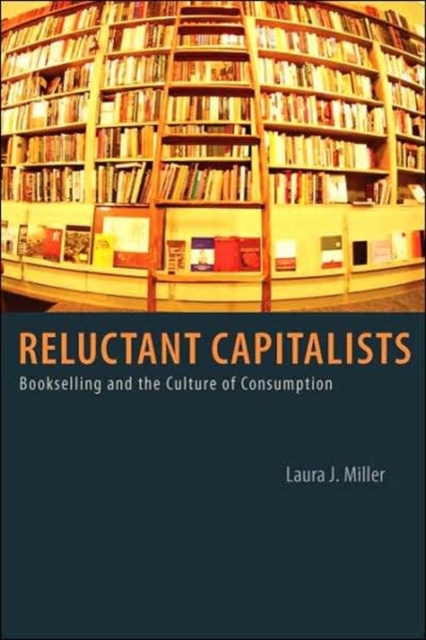 Reluctant Capitalists : Bookselling and the Culture of Consumption, Paperback / softback Book