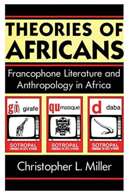 Theories of Africans : Francophone Literature and Anthropology in Africa, Paperback / softback Book