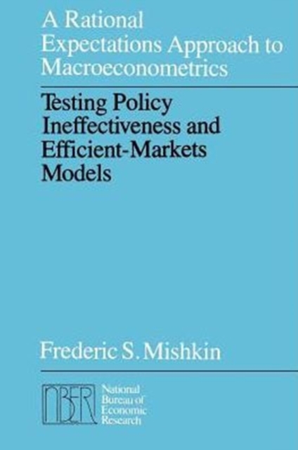 A Rational Expectations Approach to Macroeconometrics : Testing Policy Ineffectiveness and Efficient-Markets Models, Paperback / softback Book