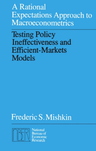A Rational Expectations Approach to Macroeconometrics : Testing Policy Ineffectiveness and Efficient-Markets Models, PDF eBook