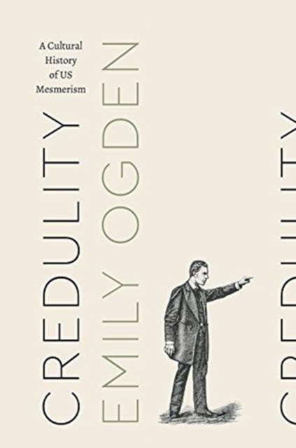 Credulity : A Cultural History of US Mesmerism, Paperback / softback Book