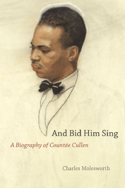 And Bid Him Sing : A Biography of Counte Cullen, Hardback Book