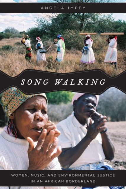 Song Walking : Women, Music, and Environmental Justice in an African Borderland, Hardback Book