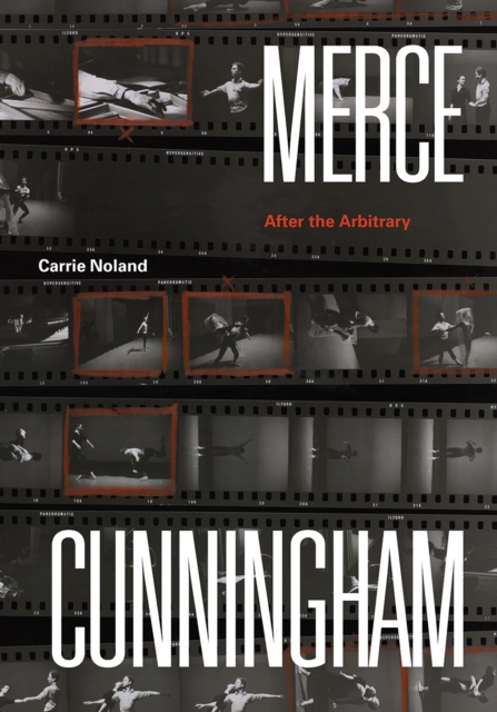 Merce Cunningham : After the Arbitrary, Paperback / softback Book