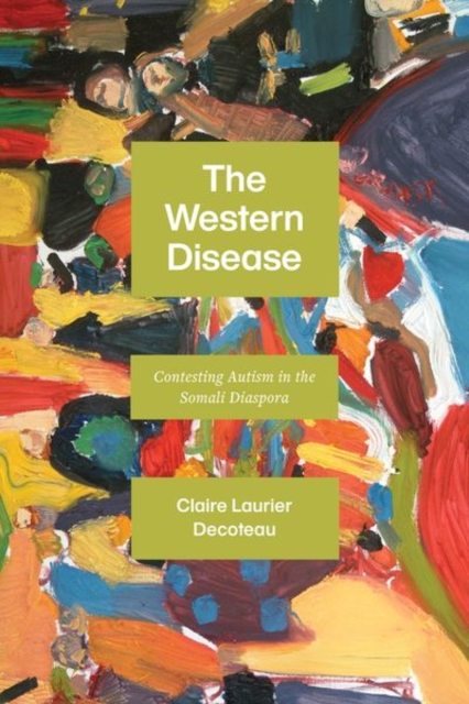 The Western Disease : Contesting Autism in the Somali Diaspora, Hardback Book