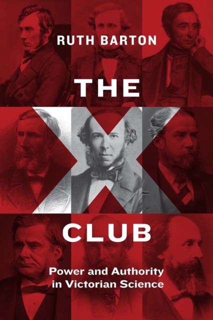 The X Club : Power and Authority in Victorian Science, Hardback Book