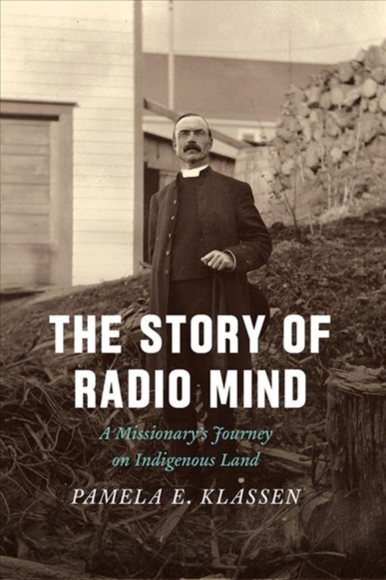 The Story of Radio Mind : A Missionary's Journey on Indigenous Land, Paperback / softback Book