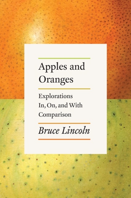 Apples and Oranges : Explorations In, On, and with Comparison, Hardback Book