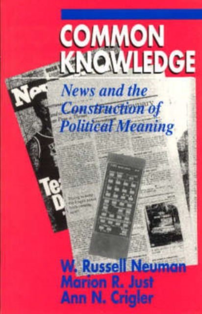 Common Knowledge : News and the Construction of Political Meaning, Paperback / softback Book