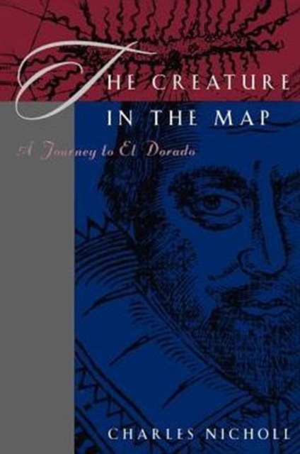 The Creature in the Map : A Journey to El Dorado, Paperback Book