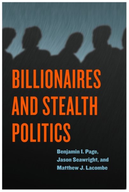 Billionaires and Stealth Politics, Hardback Book