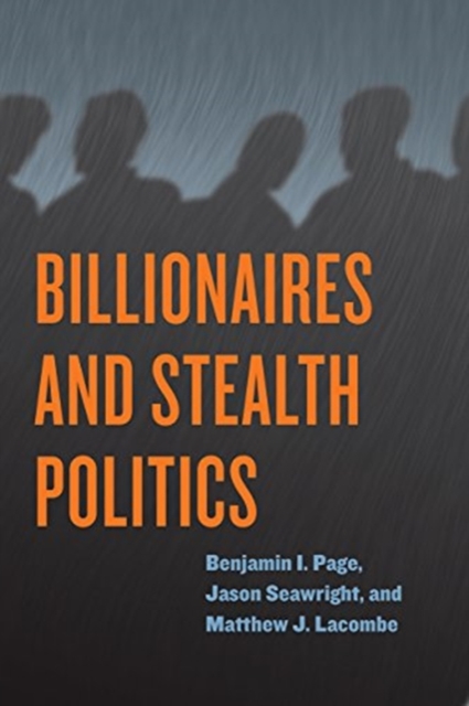 Billionaires and Stealth Politics, Paperback / softback Book