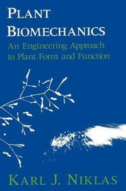 Plant Biomechanics : An Engineering Approach to Plant Form and Function, Paperback / softback Book