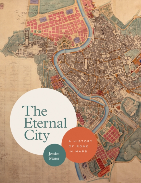 The Eternal City : A History of Rome in Maps, PDF eBook