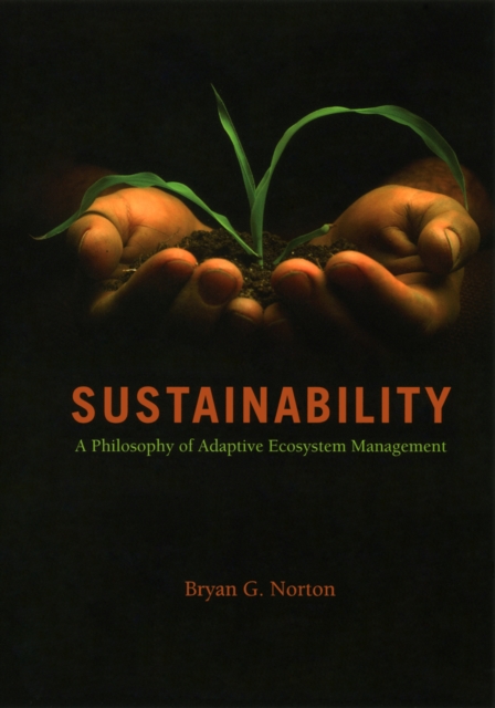 Sustainability : A Philosophy of Adaptive Ecosystem Management, PDF eBook