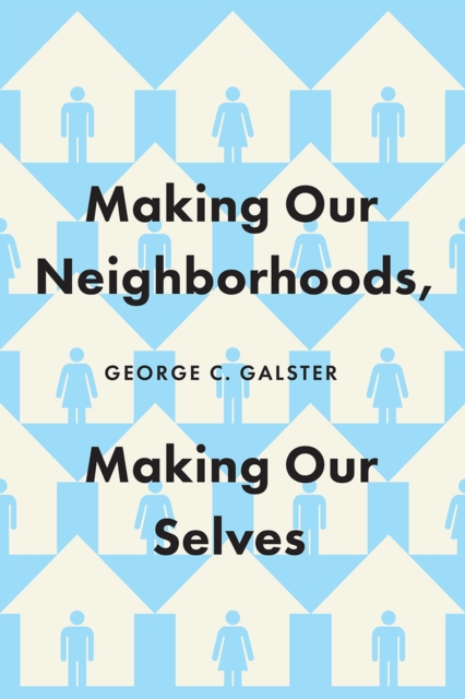 Making Our Neighborhoods, Making Our Selves, Hardback Book