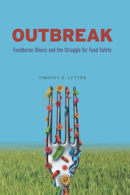 Outbreak : Foodborne Illness and the Struggle for Food Safety, Hardback Book