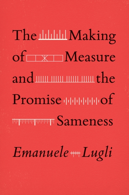 The Making of Measure and the Promise of Sameness, Hardback Book