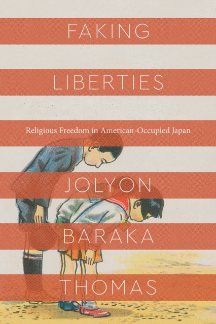 Faking Liberties : Religious Freedom in American-Occupied Japan, Paperback / softback Book