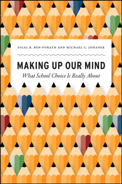 Making Up Our Mind : What School Choice Is Really about, Hardback Book