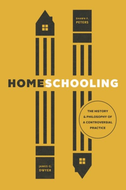 Homeschooling : The History and Philosophy of a Controversial Practice, Hardback Book