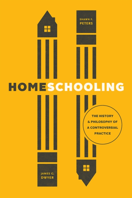 Homeschooling : The History and Philosophy of a Controversial Practice, Paperback / softback Book