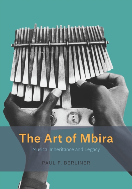 The Art of Mbira : Musical Inheritance and Legacy, PDF eBook