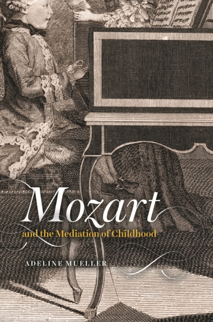 Mozart and the Mediation of Childhood, Hardback Book