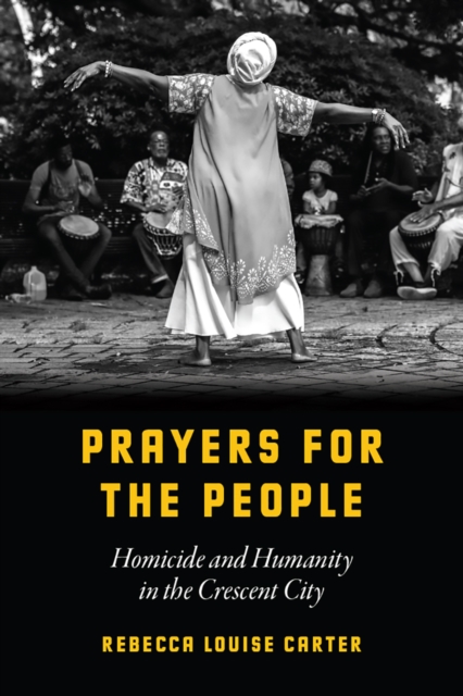 Prayers for the People : Homicide and Humanity in the Crescent City, Hardback Book