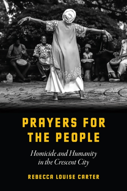 Prayers for the People : Homicide and Humanity in the Crescent City, Paperback / softback Book