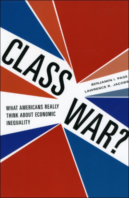 Class War? : What Americans Really Think about Economic Inequality, Hardback Book