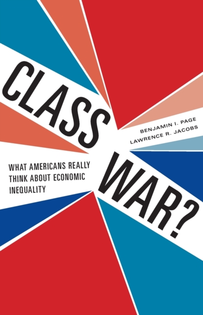 Class War? : What Americans Really Think about Economic Inequality, Paperback / softback Book
