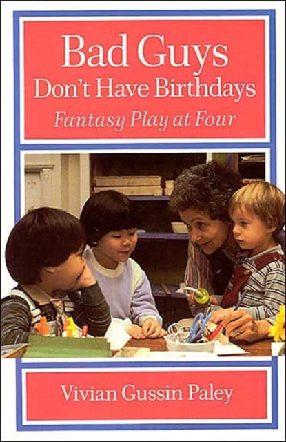 Bad Guys Don't Have Birthdays : Fantasy Play at Four, Paperback / softback Book