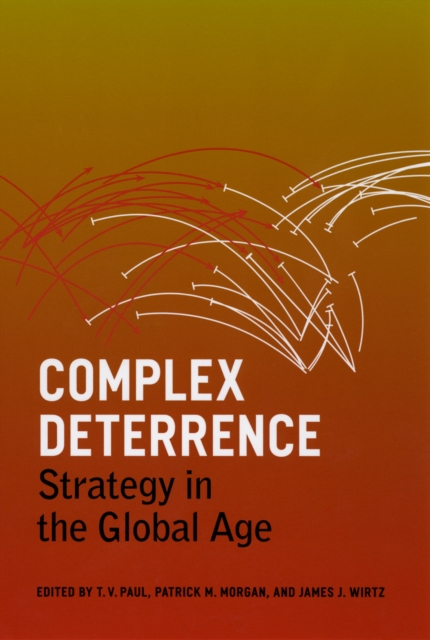 Complex Deterrence : Strategy in the Global Age, PDF eBook