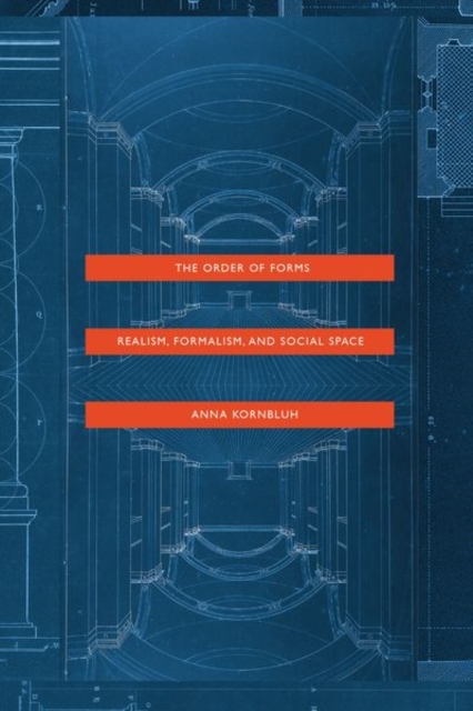 The Order of Forms : Realism, Formalism, and Social Space, Hardback Book