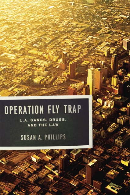 Operation Fly Trap : L. A. Gangs, Drugs, and the Law, Hardback Book
