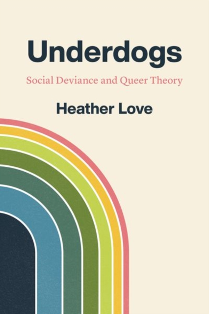 Underdogs : Social Deviance and Queer Theory, Hardback Book
