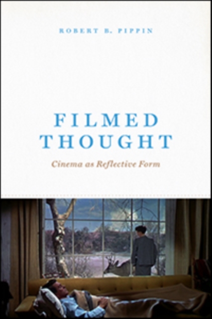 Filmed Thought : Cinema as Reflective Form, Hardback Book