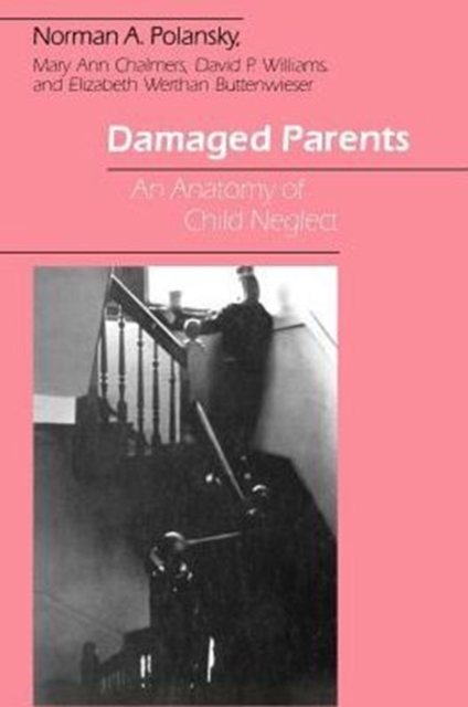 Damaged Parents : An Anatomy of Child Neglect, Paperback / softback Book