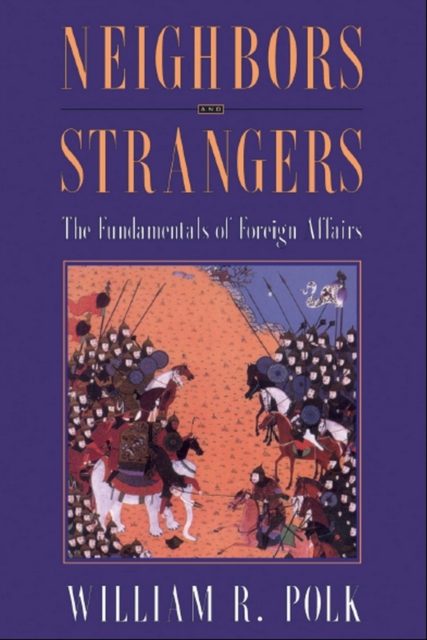 Neighbors and Strangers : The Fundamentals of Foreign Affairs, PDF eBook