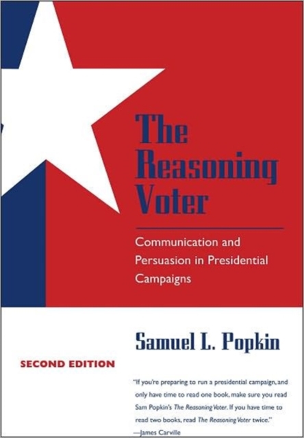 The Reasoning Voter : Communication and Persuasion in Presidential Campaigns, Paperback / softback Book
