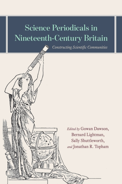 Science Periodicals in Nineteenth-Century Britain : Constructing Scientific Communities, Hardback Book