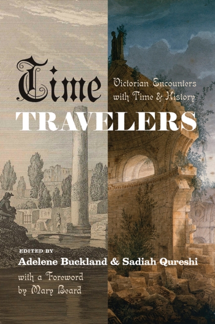 Time Travelers : Victorian Encounters with Time and History, Hardback Book